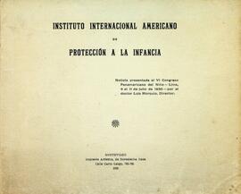 Instituto Internacional Americano de Protección a la Infancia. [Noticia presentada al VI Congreso Panamericano del Niño]